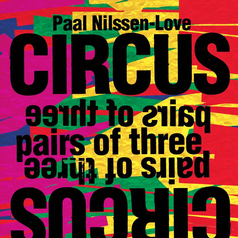 Paal Nilssen-Love Circus: Pairs Of Three