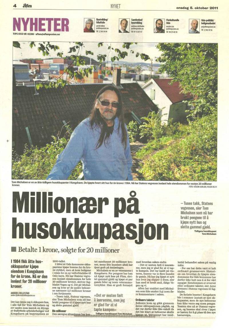 Statens vegvesen kjøpte husene på Kongshavn til markedspris. Dermed fikk husokkupantene 20 millioner kroner for husene som de på 80-tallet hadde kjøpt av Oslo kommune for en krone stykk.