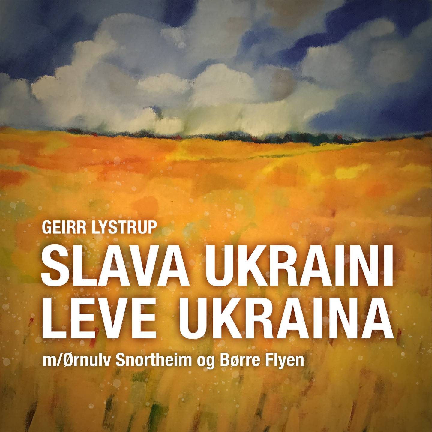 Geirr Lystrup: Slava Ukraini/Leve Ukrania