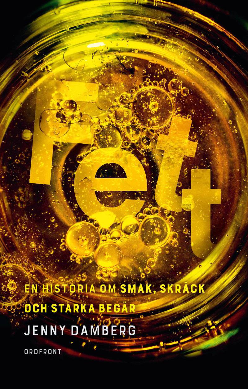 Den svenske boken «Fett» tar for seg både smak, skrekk og det sterke begjær vi forbinder med fett. Foto: Ordfront / Handout  NTB kultur