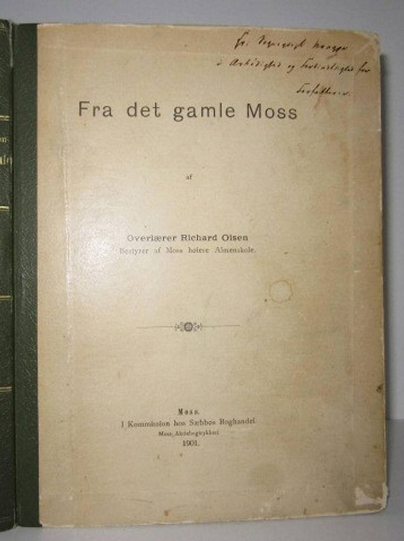BYHISTORIE: I 1901 utga Richard Olsen boka «Fra det gamle Moss».