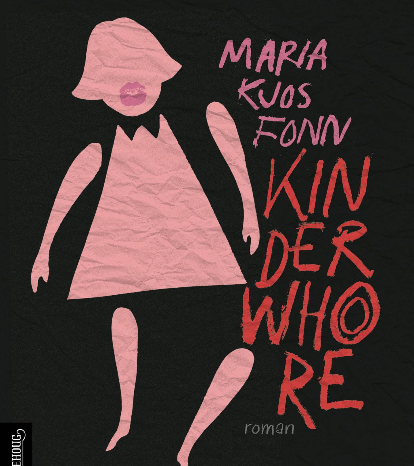 Kri­ti­ker­rost: «Kinderwhore» av Ma­ria Kjos Fonn