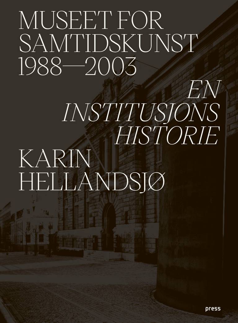 Karin Hellandsjø: «Museet for samtidskunst 1988–2003»