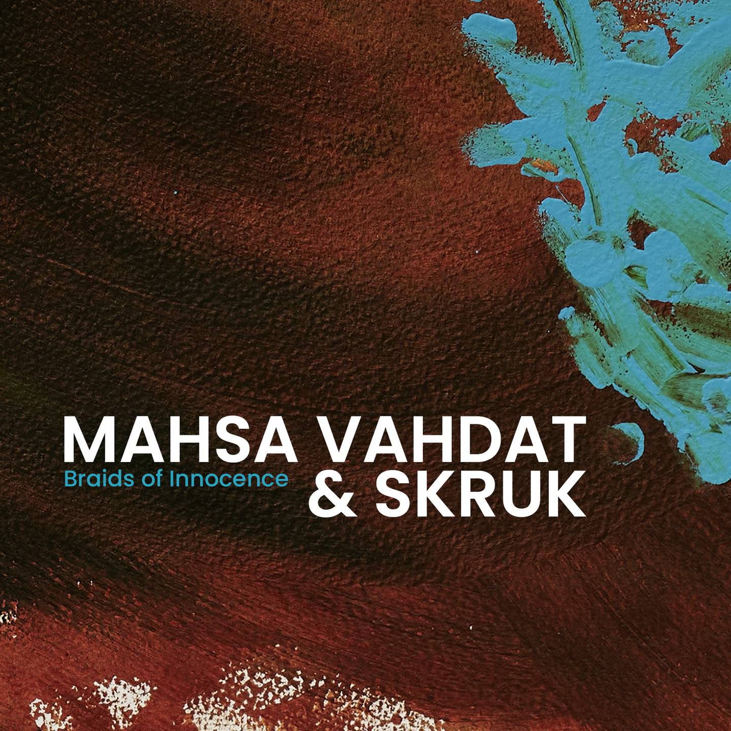 Masha Vahdat & SKRUK: Braids Of Innocence